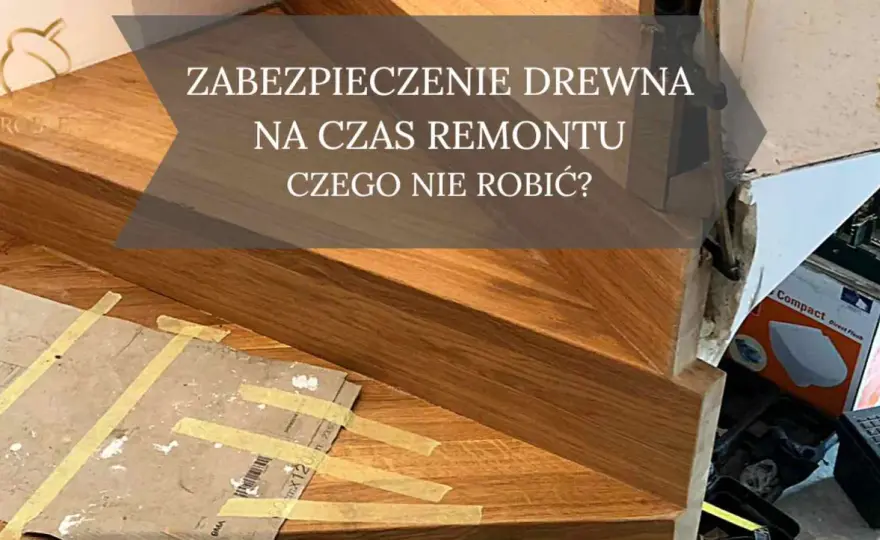 Remont bez zniszczeń: Zabezpiecz schody drewniane krok po kroku